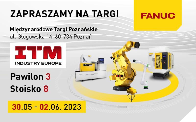 Odwiedź stoisko FANUC Polska na ITM Industry Europe 2023