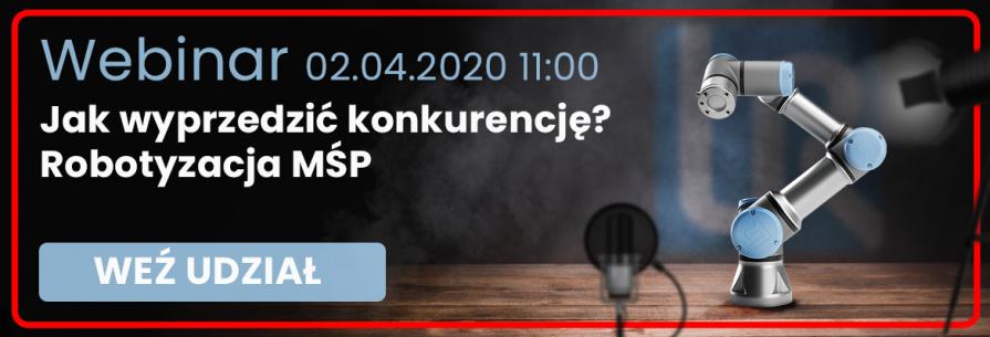 Webinarium - Jak wyprzedzić konkurencję? Robotyzacja MŚP